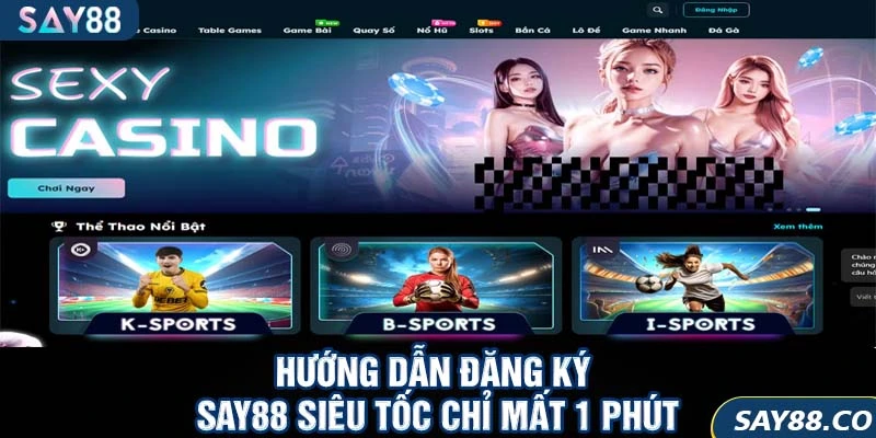 Đăng Ký SAY88 1 Hướng dẫn đăng ký SAY88 siêu tốc chỉ mất 1 phút
